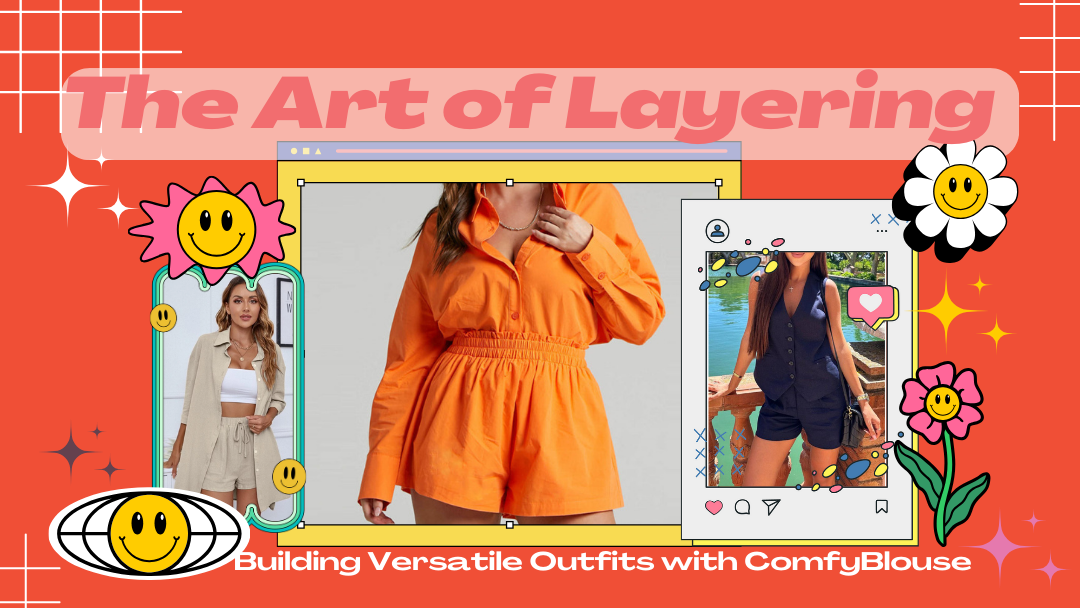 The Art of Layering: Building Versatile Outfits with ComfyBlouse