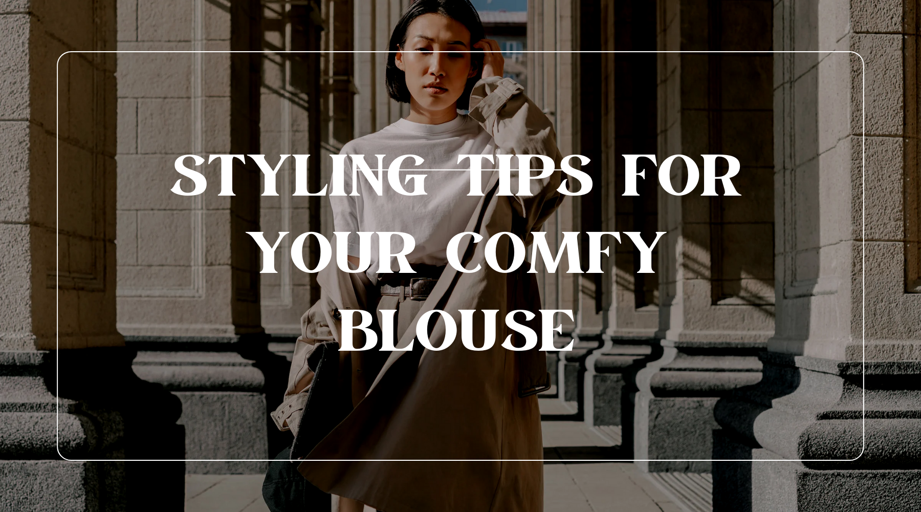 Styling Tips for Your Comfy Blouse