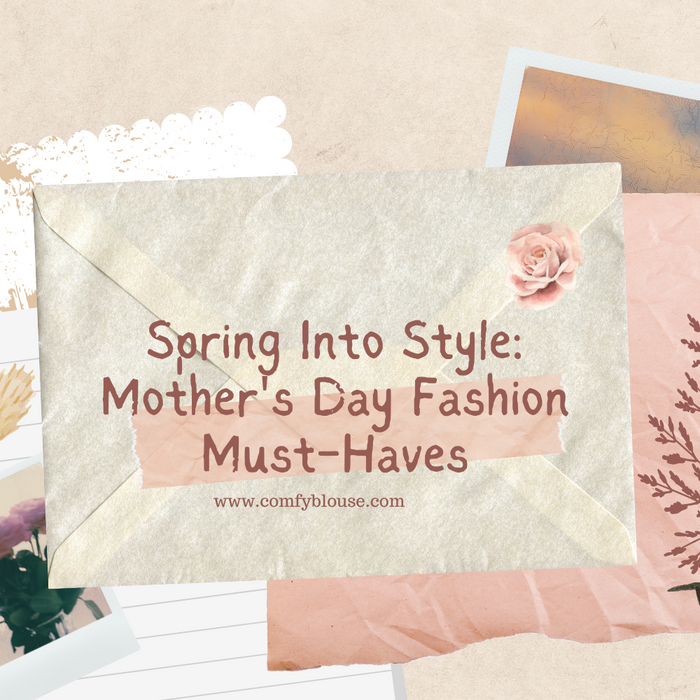 Spring Into Style: Mother's Day Fashion Must-Haves